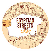 The Egyptian Streets Podcast The Egyptian Streets Podcast