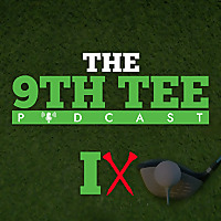 The 9th Tee Podcast