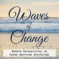 Waves of Change: Modern Perspectives in Asian American Psychology
