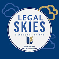 Legal Skies - a podcast by the Law Society of Saskatchewan