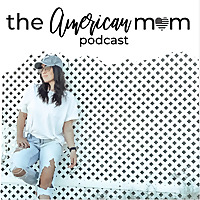 The American Mom Podcast