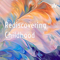 Rediscovering Childhood