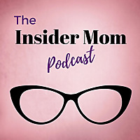 The Insider Mom Podcast