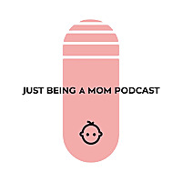 I'm Just Being A Mom Podcast's show