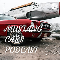 MUSTANG CARS PODCAST