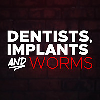 Dentists, Implants and Worms