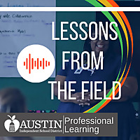 Lessons from the Field - Austin ISD Professional Learning