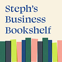 Steph&#39;s Business Bookshelf Podcast