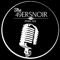 49ersNoir Podcast | Talking 49ers Football