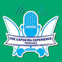 The Capoeira Experience Podcast