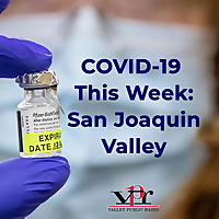 COVID-19 This Week: San Joaquin Valley