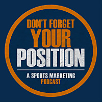 Don't Forget Your Position: A Sports Marketing Podcast