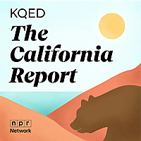 KQED's The California Report KQED's The California Report
