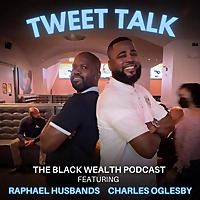 Tweet Talk: The Black Wealth Podcast