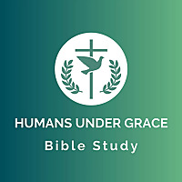 Humans Under Grace Bible Study