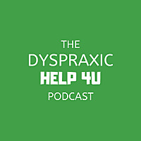 The Dyspraxic Help 4U Podcast