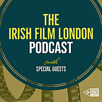 The Irish Film London Podcast