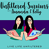 Unfiltered Survivors with Amanda & Kelly