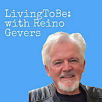 Living to Be: A podcast by Reino Gevers