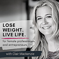 Lose Weight. Live Life. Podcast