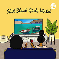 Shit Black Girls Watch
