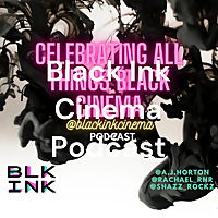 Black Ink Cinema Podcast