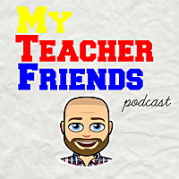 My Teacher Friends Podcast