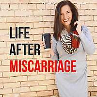 Life After Miscarriage