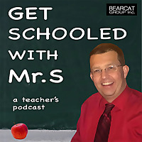 Get Schooled with Mr. S, A Teacher&#39;s Podcast