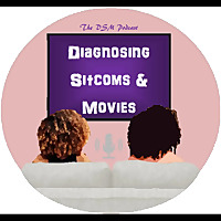 Diagnosing Sitcoms & Movies Podcast