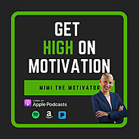 Get High On Motivation with Mimi the Motivator