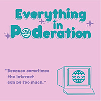 Everything in Poderation: The Internet Culture Podcast