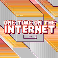 One Time On The Internet
