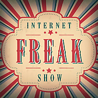 Internet Freakshow - Stories of Internet Mysteries, Trolls, Weirdos, and Freaks
