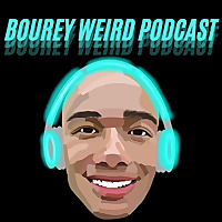 Bourey Weird Podcast