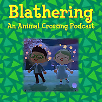 Blathering: An Animal Crossing Podcast