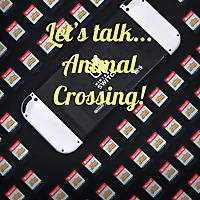 Let's talk... Animal Crossing!