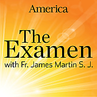 The Examen with Fr. James Martin, SJ