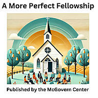 A More Perfect Fellowship: Faith, Democracy and Difficult Conversations