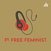 F²: FREE FEMINIST