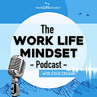 The Work Life Mindset Podcast