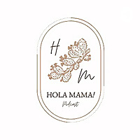 HOLA MAMA!