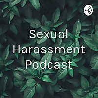 Sexual Harassment Podcast