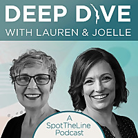 Deep Dive with Lauren and Joelle: A SpotTheLine Podcast