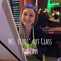 Ms. Birds' Art Class Podcast