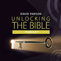 David Pawson - 'Unlocking the Bible' Podcast