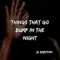 JC Bratton's Things That Go Bump in the Night