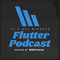 It's All Widgets! Flutter Podcast