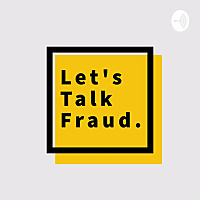 Let's Talk Fraud ?️ Podcast