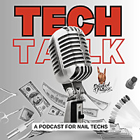 Tech Talk: A Podcast For Nail Techs